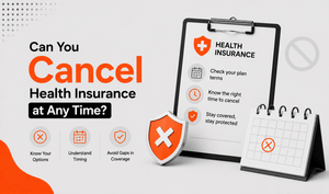 Can You Cancel Health Insurance at Any Time? What to Know First